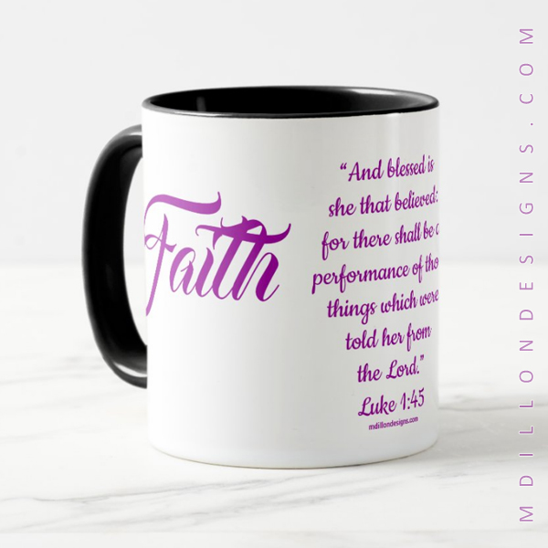 Image of coffee mug available in online store. Handle and inside is black. Outside is white with purple text. The word Faith in large decorative script letters. Bible verse on side of mug from Luke Chapter 1 verses 4 to 5
Available in online store at https://www.zazzle.com/store/mdillondesigns?rf=238795225182040756
