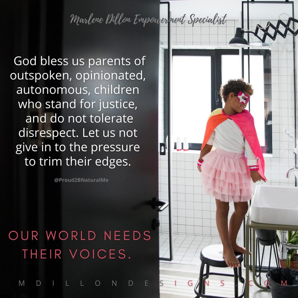 Photo of a brown-skinned child with curly hair. Wearing a pink layered tutu skirt with a bow, white long sleeved shirt and a pink orange and yellow superhero cape and matching pink and white mask. Child is barefoot standing on a step stool admiring herself in the bathroom mirror. Text states: God bless us parents of outspoken, opinionated, autonomous, children who stand for justice, and do not tolerate disrespect. Let us not give in to the pressure to trim their edges. Our world needs their voices. Marlene Dillon Empowerment Specialist mdillondesigns.com 