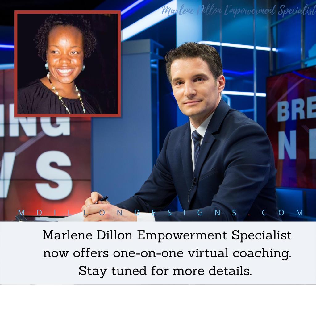 Image of a new broadcast. Small photo of Marlene Dillon Empowerment Specialist as news topic. Text states "Marlene Dillon Empowerment Specialist now offers one-on-one virtual coaching. Stay tuned for more details." mdillondesigns.com