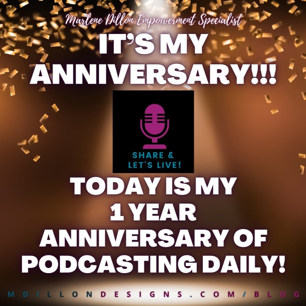 Marlene Dillon Empowerment Specialist
It's my anniversary!!!
Today is my 1 year anniversary of podcasting daily!
mdillondesigns.com/blog