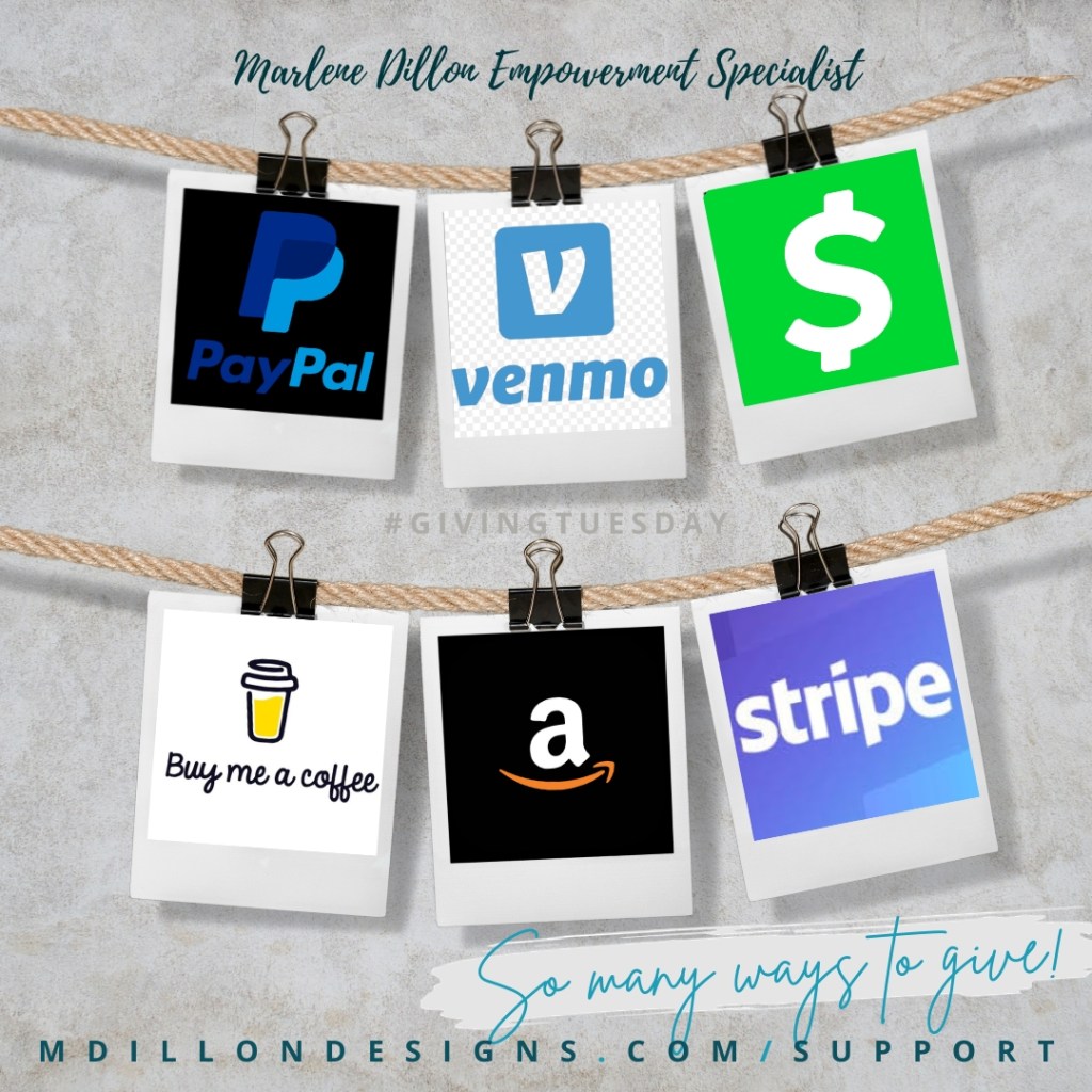 Support Marlene Dillon Empowerment Specialist via PayPal, Venmo, CashApp, Buymeacoffee, Amazon, and Stripe