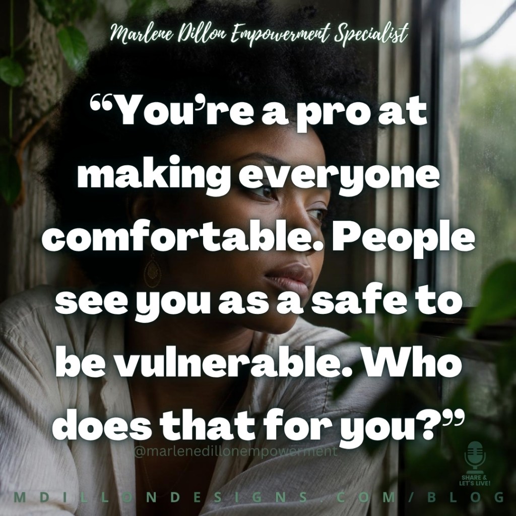Marlene Dillon Empowerment Specialist’s quote: “You’re a pro at making everyone comfortable. People see you as a safe to be vulnerable. Who does that for you?” in large white text overlaying an image of a woman with a natural curly afro sitting thoughtfully by a window. Share & Let’s Live! podcast logo watermark appears in the lower right corner. The footer displays “mdillondesigns.com/blog