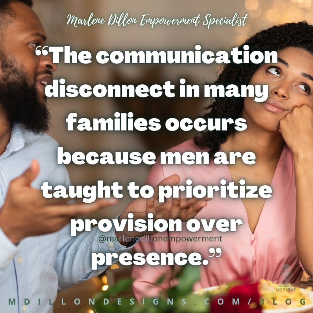 Marlene Dillon Empowerment Specialist’s quote, “The communication disconnect in many families occurs because men are taught to prioritize provision over presence,” appears in large white text over an image of a couple experiencing a communication disconnect: the man is talking while the woman rests her face on her hand and appears disinterested. The Share & Let’s Live! podcast logo watermark appears in the lower-right corner, and the footer displays “mdillondesigns.com/blog”.