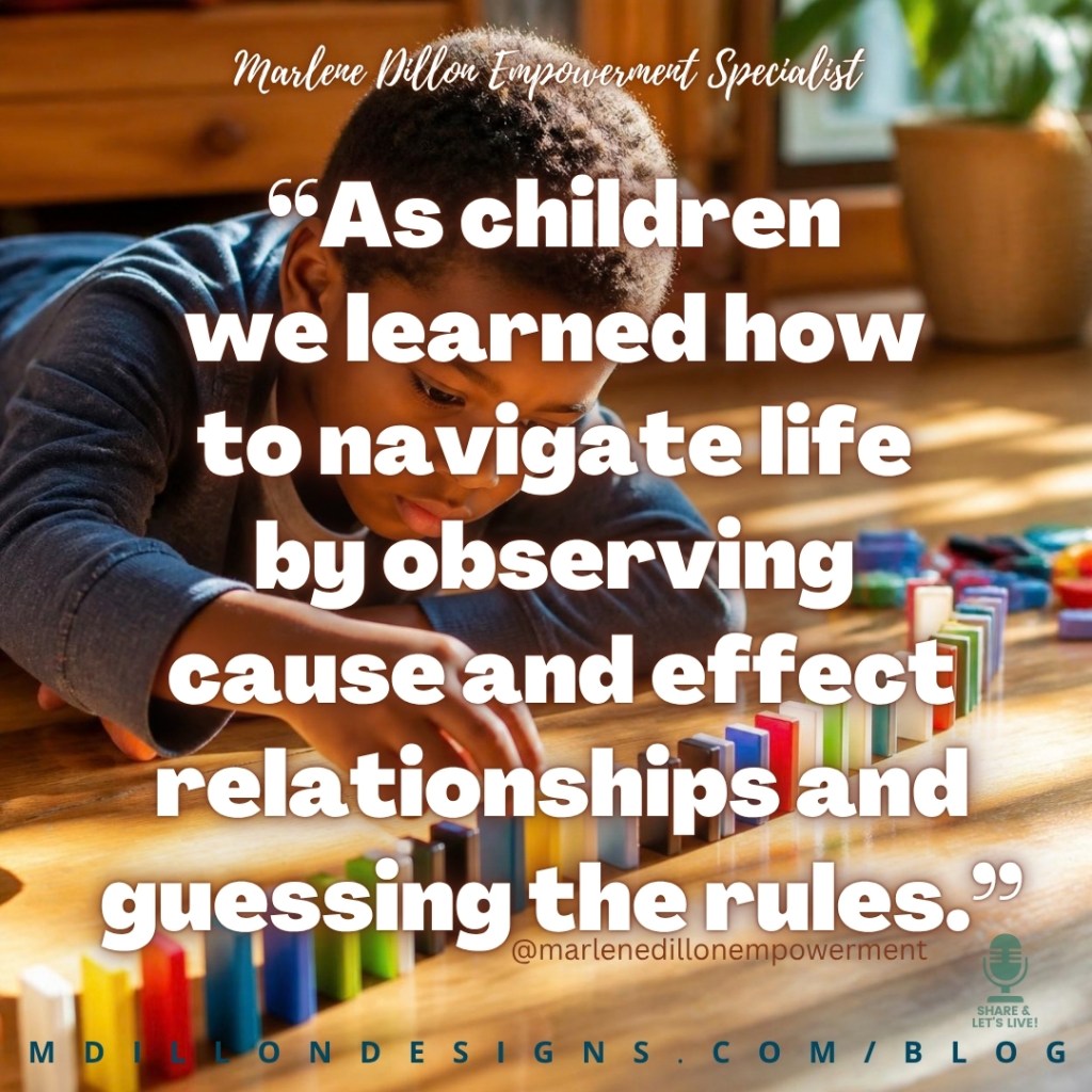 Marlene Dillon Empowerment Specialist’s quote: “As children we learned how to navigate life by observing cause and effect relationships and guessing the rules.” appears in large, bold white text over an image of a boy lining up colorful dominoes on a wooden table, with @marlenedillonempowerment below the quote, the Share & Let’s Live! podcast logo in the lower-right corner, and “MDILLONDESIGNS.COM/BLOG” across the bottom.